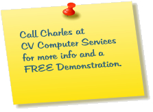 Call Charles at CV Computer Services for more info and a FREE Demonstration.